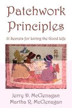 Patchwork Principles: 21 Secrets for Living the Good Life