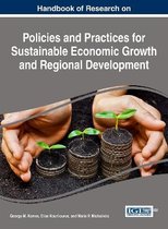 Handbook of Research on Policies and Practices for Sustainable Economic Growth and Regional Development