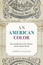 Race in the Atlantic World, 1700–1900 Ser. 40 - An American Color