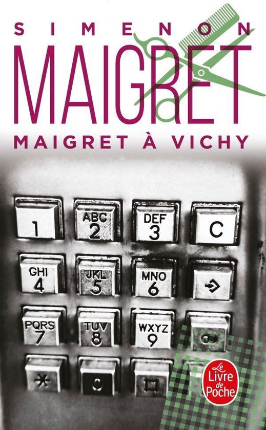 Couverture du livre "Maigret à Vichy" avec gros plan sur un clavier de téléphone. Des ciseaux et un peigne sont posés sur le titre "MAIGRET".