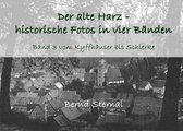 Der alte Harz - historische Fotos in vier Bänden - Der alte Harz - historische Fotos in vier Bänden