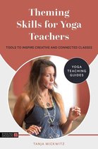 Yoga Teaching Guides - Theming Skills for Yoga Teachers