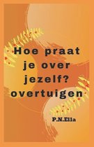 Hoe over jezelf te praten Overtuigen