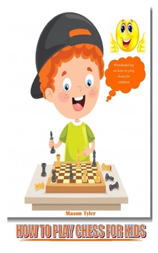 How to Play Chess for Kids, Mason Tyler 9798540171021 Boeken