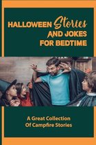 Halloween Stories And Jokes For Bedtime: A Great Collection Of Campfire Stories