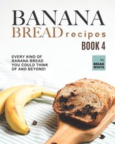Banana Bread Recipes - Book 4