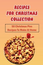 Recipes For Christmas Collection: 50 Christmas Pies Recipes To Make At Home