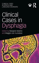 Clinical Cases in Speech and Language Disorders - Clinical Cases in Dysphagia
