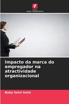 Impacto da marca do empregador na atractividade organizacional