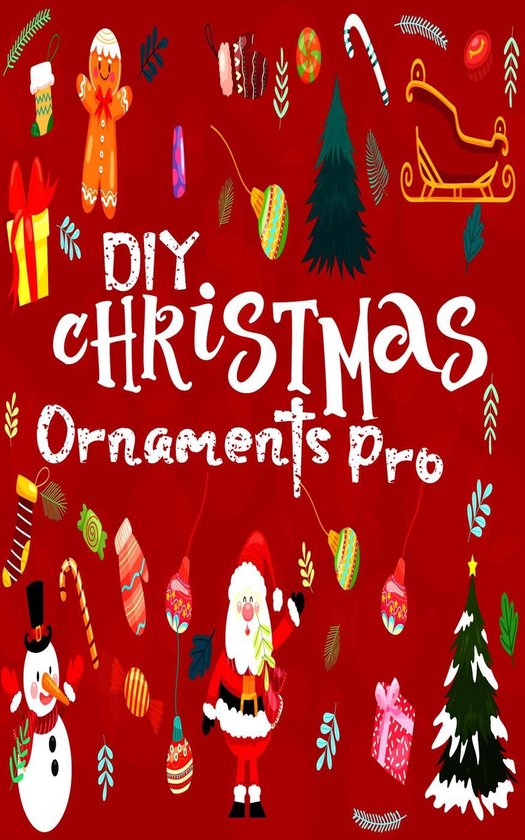 DIY Christmas Ornaments Pro : Easy 20+ Xmas Ornaments for For toddlers, Pre-schooler, Kids, older-kids & Adults