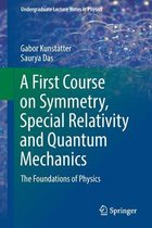 A First Course on Symmetry, Special Relativity and Quantum Mechanics