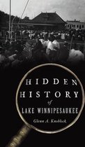 Hidden History- Hidden History of Lake Winnipesaukee