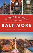 History & Guide- History Lover's Guide to Baltimore