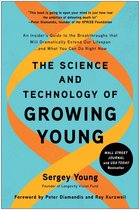 The Science and Technology of Growing Young: An Insider's Guide to the Breakthroughs That Will Dramatically Extend Our Lifespan . . . and What You Can