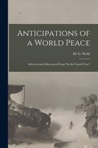 Anticipations of a World Peace; Selected and Abbreviated From "In the Fourth Year"