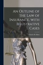 An Outline of the Law of Insurance, With Illustrative Cases