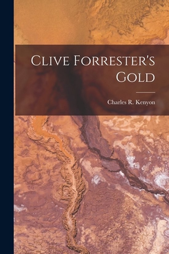Clive Forrester's Gold [microform] - cover