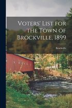 Voters' List for the Town of Brockville, 1899 [microform]
