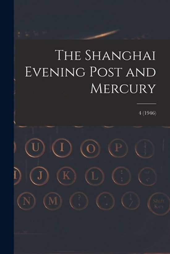 The Shanghai Evening Post and Mercury; 4 (1946) - cover