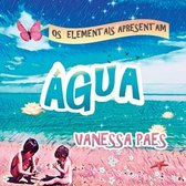 Os Elementais Apresentam - AGUA