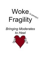 Woke Fragility (a parody!)