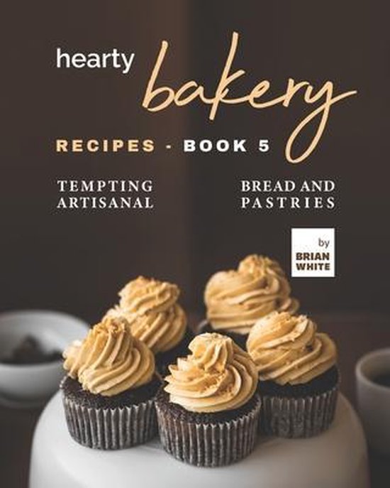 Hearty Bakery Recipes - Book 5 - cover