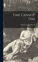 Time Cannot Dim