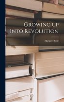 Growing up Into Revolution