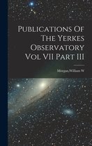 Publications Of The Yerkes Observatory Vol VII Part III