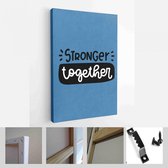 Teamwork power quote vector design met Stronger together handgeschreven bericht - Modern Art Canvas - Verticaal - 1770402074