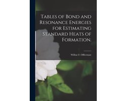 Tables of Bond and Resonance Energies for Estimating Standard Heats of Formation.