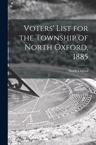 Voters' List for the Township of North Oxford, 1885 [microform]