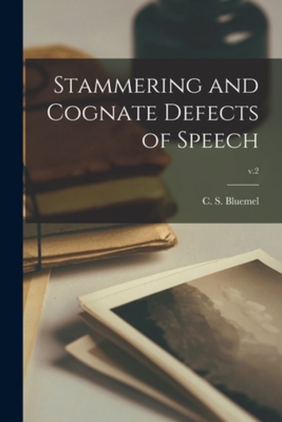 Stammering and Cognate Defects of Speech; v.2 - cover