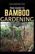 True Guide to Bamboo Gardening