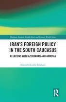 Durham Modern Middle East and Islamic World Series - Iran's Foreign Policy in the South Caucasus