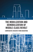 Routledge Studies in Latin American Politics - The Mobilization and Demobilization of Middle-Class Revolt
