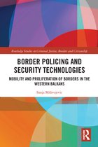 Routledge Studies in Criminal Justice, Borders and Citizenship - Border Policing and Security Technologies