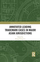 Routledge Research in Intellectual Property - Annotated Leading Trademark Cases in Major Asian Jurisdictions