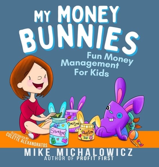 Boekomslag met de titel 'My Money Bunnies'. Een lachend meisje zit naast potjes met de tekst 'Save', 'Spend' en 'Share'. Vrolijke konijnenfiguren en spaarvarkens maken het plaatje compleet.