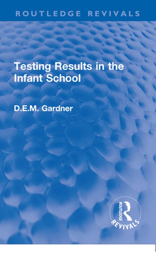 Routledge Revivals - Testing Results in the Infant School - cover