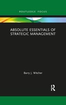 Absolute Essentials of Business and Economics - Absolute Essentials of Strategic Management