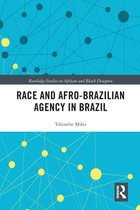 Routledge Studies on African and Black Diaspora - Race and Afro-Brazilian Agency in Brazil