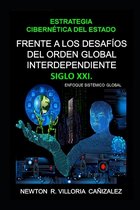 Estrategia Cibernetica del Estado frente a los Desafios del Orden Global Interdependiente Siglo XXI.