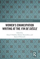 Routledge Studies in Nineteenth Century Literature - Women's Emancipation Writing at the Fin de Siecle