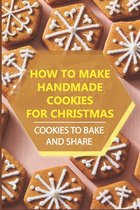 How To Make Handmade Cookies For Christmas