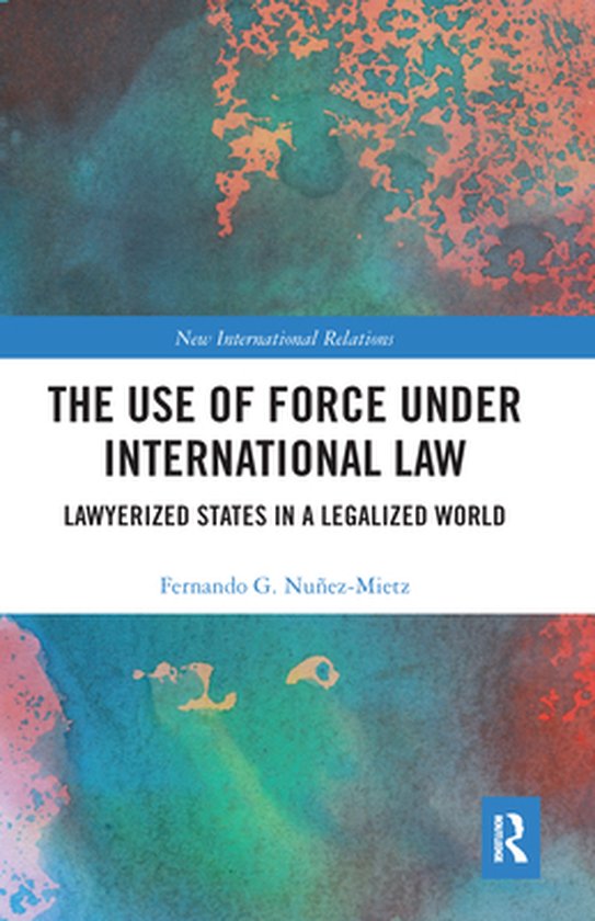 New International Relations - The Use of Force under Interna ... - cover