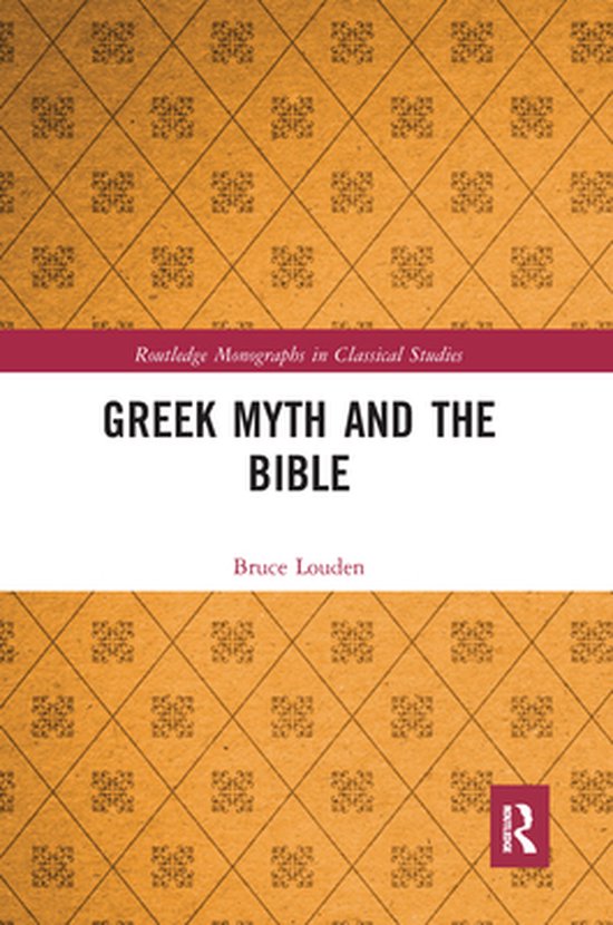 Routledge Monographs in Classical Studies Greek Myth and the Bible