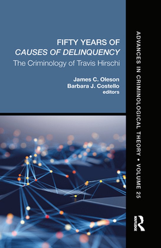 Advances in Criminological Theory - Fifty Years of Causes of ... - cover