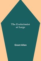 The Evolutionist at Large