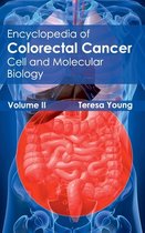 Encyclopedia of Colorectal Cancer: Volume II (Cell and Molecular Biology)
